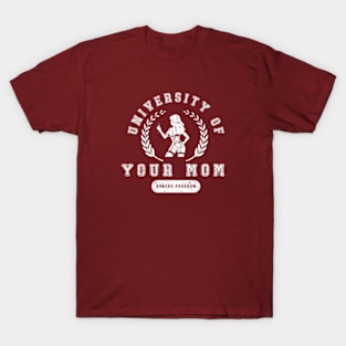 University of Your Mom T-Shirt